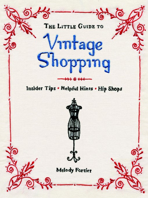 Title details for The Little Guide to Vintage Shopping by Melody Fortier - Available